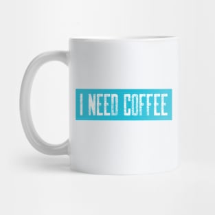 Light Blue I need Coffee Mug